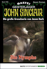 Title: John Sinclair 1626: Die Nymphe, Author: Jason Dark