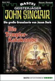 Title: John Sinclair - Folge 1643: Die Templer-Katakombe, Author: Jason Dark