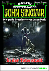 Title: John Sinclair - Folge 1665: In der Totenstadt, Author: Jason Dark