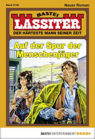 Title: Lassiter 2132: Auf der Spur der Menschenjäger, Author: Jack Slade