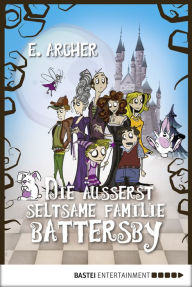 Title: Die äußerst seltsame Familie Battersby, Author: E. Archer