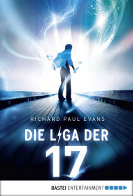 Title: Die Liga der Siebzehn - Unter Strom: Band 1, Author: Richard Paul Evans