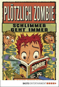 Title: Plötzlich Zombie - Schlimmer geht immer: Band 4, Author: David Lubar