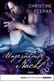 Title: Ungezähmte Nacht: Roman, Author: Christine Feehan