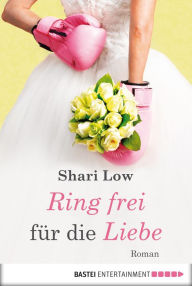 Title: Ring frei für die Liebe: Roman, Author: Shari Low