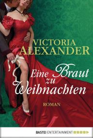 Title: Eine Braut zu Weihnachten: Roman, Author: Victoria Alexander