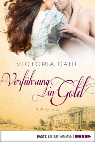 Title: Verführung in Gold: Roman, Author: Victoria Dahl