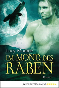 Title: Im Mond des Raben: Roman, Author: Lucy Monroe