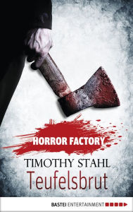 Title: Horror Factory - Teufelsbrut, Author: Timothy Stahl
