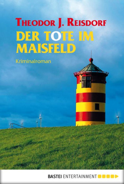 Der Tote im Maisfeld: Kriminalroman