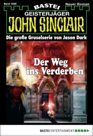 Title: John Sinclair 1828: Der Weg ins Verderben, Author: Jason Dark