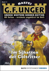 Title: G. F. Unger Sonder-Edition 11: Im Schatten der Coltritter, Author: G. F. Unger