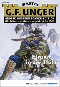 Title: G. F. Unger Sonder-Edition 12: Einsam in der Hölle, Author: G. F. Unger
