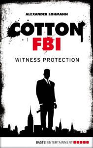 Title: Cotton FBI - Episode 04: Witness Protection, Author: Alexander Lohmann