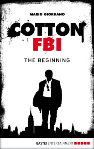 Title: Cotton FBI - Episode 01: The Beginning, Author: Mario Giordano