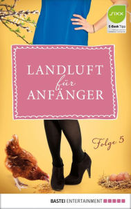 Title: Landluft für Anfänger - 05: Über Mütter und Babys, Author: Nora Lämmermann