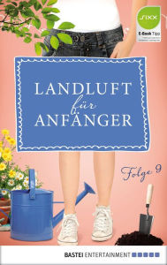 Title: Landluft für Anfänger - 09: Und wenn sie aber nicht kommen ...?, Author: Nora Lämmermann