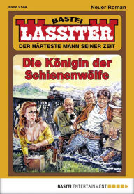 Title: Lassiter 2144: Die Königin der Schienenwölfe, Author: Jack Slade