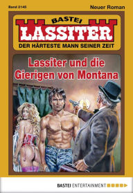 Title: Lassiter 2145: Lassiter und die Gierigen von Montana, Author: Jack Slade