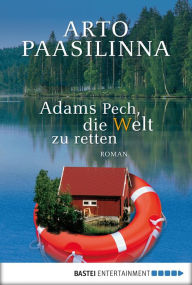 Title: Adams Pech, die Welt zu retten: Roman, Author: Arto Paasilinna
