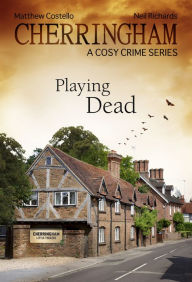 Title: Cherringham - Playing Dead: A Cosy Crime Series, Author: Matthew Costello