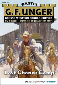 Title: G. F. Unger Sonder-Edition 15: Last Chance Camp, Author: G. F. Unger