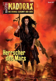 Title: Maddrax 357: Herrscher des Mars, Author: Susan Schwartz