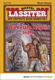 Title: Lassiter 2149: Die letzte Kugel trifft, Author: Jack Slade