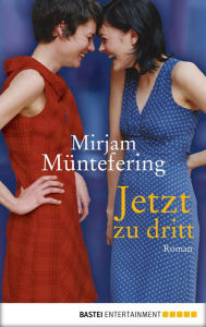 Title: Jetzt zu dritt: Roman, Author: Mirjam Müntefering