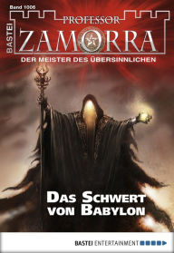 Title: Professor Zamorra - Folge 1006: Das Schwert von Babylon, Author: Christian Schwarz