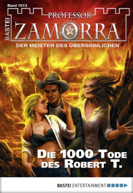 Title: Professor Zamorra - Folge 1013: Die 1000 Tode des Robert T., Author: Christian Schwarz