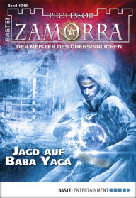 Title: Professor Zamorra 1015: Jagd auf Baba Yaga, Author: Thilo Schwichtenberg