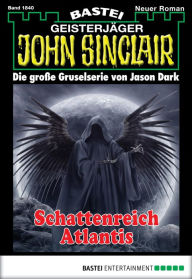 Title: John Sinclair 1840: Schattenreich Atlantis, Author: Jason Dark