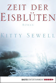 Title: Zeit der Eisblüten: Roman, Author: Kitty Sewell