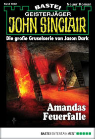 Title: John Sinclair 1842: Amandas Feuerfalle, Author: Jason Dark