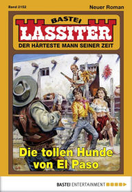 Title: Lassiter 2152: Die tollen Hunde von El Paso, Author: Jack Slade