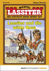 Title: Lassiter 2157: Lassiter und die wilde Rosa, Author: Jack Slade