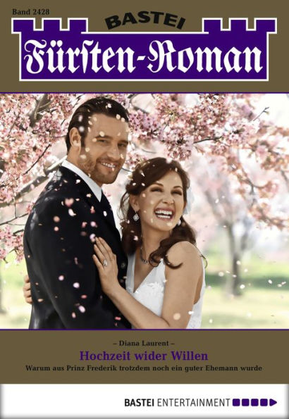 Fürsten-Roman 2428: Hochzeit wider Willen