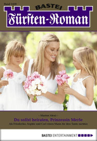 Title: Fürsten-Roman 2430: Du sollst heiraten, Prinzessin Merle, Author: Marion Alexi