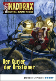 Title: Maddrax - Folge 363: Der Kurier der Kristianer, Author: Ronald M. Hahn