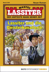 Title: Lassiter 2160: Lassiter und die Geisterkavallerie, Author: Jack Slade