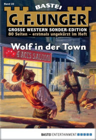 Title: G. F. Unger Sonder-Edition - Folge 022: Wolf in der Town, Author: G. F. Unger