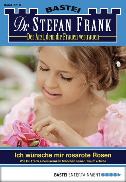 Dr. Stefan Frank 2218: Ich wünsche mir rosarote Rosen
