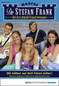 Title: Dr. Stefan Frank 2225: Wir hätten auf dich hören sollen!, Author: Stefan Frank