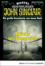 Title: John Sinclair 1852: Brücke ins Totenreich, Author: Jason Dark