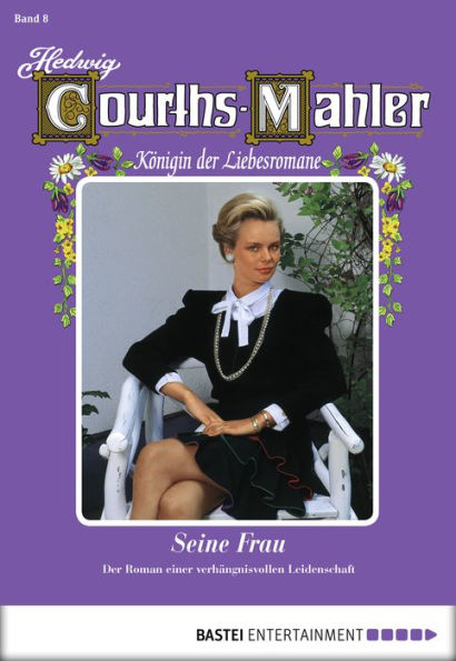 Hedwig Courths-Mahler - Folge 008: Seine Frau