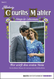 Title: Hedwig Courths-Mahler - Folge 011: Wer wirft den ersten Stein?, Author: Hedwig Courths-Mahler