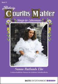 Title: Hedwig Courths-Mahler - Folge 017: Sanna Rutlands Ehe, Author: Hedwig Courths-Mahler