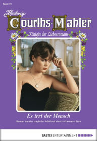 Title: Hedwig Courths-Mahler - Folge 019: Es irrt der Mensch, Author: Hedwig Courths-Mahler