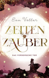 Title: Zeitenzauber - Das verborgene Tor: Band 3, Author: Eva Völler